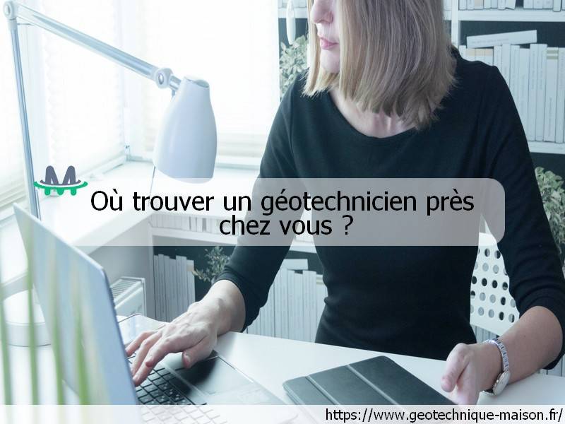 Trouver géotechnicien proche | Géotechnique Maison